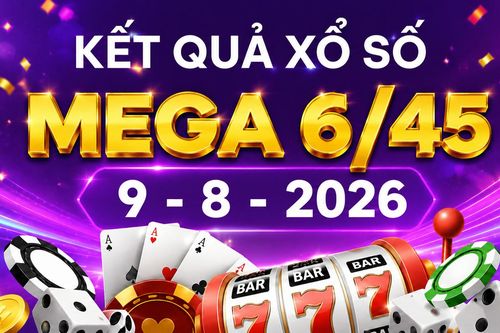 Vietlott 9/8 - Kết quả Vietlott Mega 6/45 ngày 9/8/2026