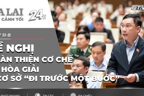 Toàn cảnh Gia Lai 24h: Đề nghị hoàn thiện cơ chế để hòa giải ở cơ sở “đi trước một bước”