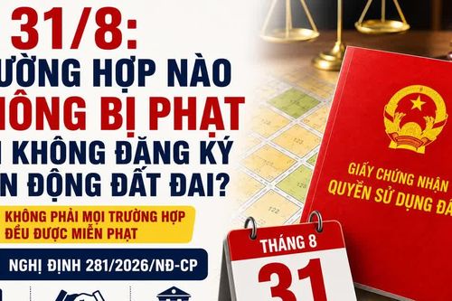 Từ 31/8, trường hợp nào không bị phạt khi không đăng ký biến động đất đai?