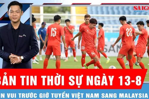 Bản tin thời sự ngày 13-8: Cầu thủ chạy cánh Văn Vĩ bình phục chấn thương trước giờ sang Malaysia