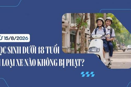 Từ 15/8, học sinh dưới 18 tuổi đi loại xe nào không bị phạt?