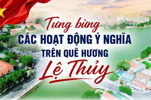 Tưng bừng các hoạt động ý nghĩa trên quê hương Lệ Thủy