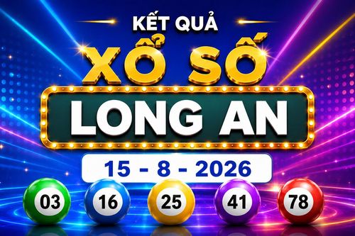 XSLA 15/8 - Kết quả xổ số Long An hôm nay 15/8/2026