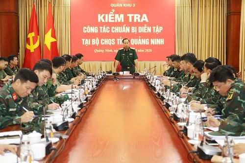Quân khu 3 kiểm tra công tác chuẩn bị diễn tập khu vực phòng thủ tỉnh Quảng Ninh năm 2026