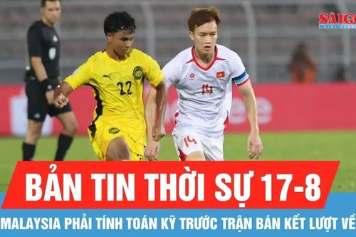Bản tin thời sự ngày 17-8: HLV Malaysia thừa nhận thi đấu tại Hà Nội là không dễ