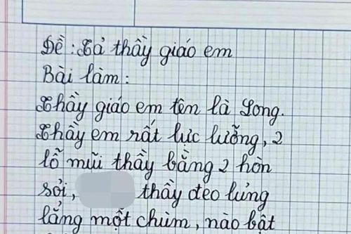 Học trò lớp 2 viết bài văn tả thầy giáo với chi tiết khiến giáo viên chấm bài 'đỏ mặt'