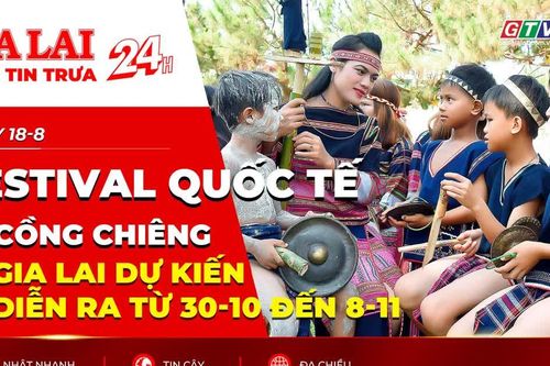 Điểm tin trưa: Festival quốc tế cồng chiêng Gia Lai dự kiến diễn ra từ 30-10 đến 8-11