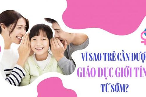 Vì sao trẻ cần được giáo dục giới tính từ sớm?