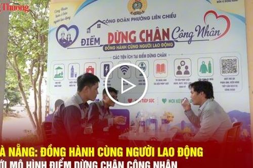 Đà Nẵng: Đồng hành cùng người lao động với mô hình điểm dừng chân công nhân
