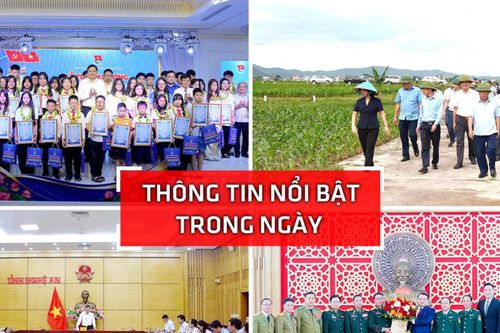 Nghệ An: Thông tin nổi bật ngày 22/8