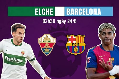 Nhận định Elche vs Barcelona, 02h30 ngày 24/8: Elche không thể gây khó cho nhà vô địch