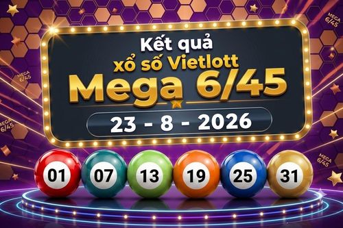 Vietlott 23/8 - Kết quả xổ số Vietlott Mega 6/45 hôm nay 23/8/2026