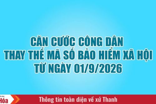 Căn cước công dân thay thế mã số BHXH từ ngày 01/9/2026