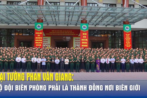 Đại tướng Phan Văn Giang: Bộ đội Biên phòng phải là thành đồng nơi biên giới