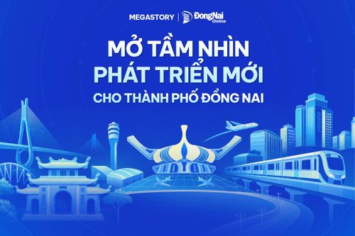 [Megastory] Nghị quyết 16: Mở tầm nhìn phát triển mới cho thành phố Đồng Nai