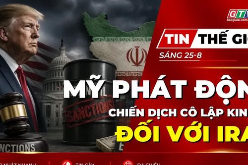 Tin thế giới ngày 25-8: Mỹ phát động chiến dịch cô lập kinh tế đối với Iran