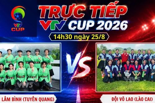 VTV Cup 2026: Đội Lâm Bình (Tuyên Quang) 4-0 Đội Võ Lao (Lào Cai)