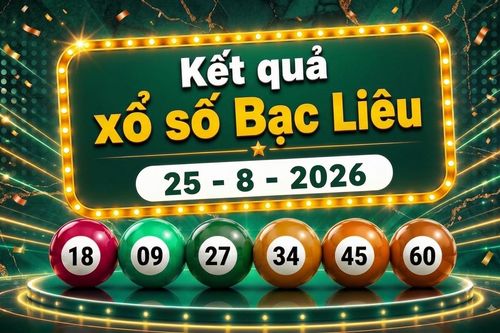 XSBL 25/8 - Kết quả xổ số Bạc Liêu hôm nay 25/8/2026