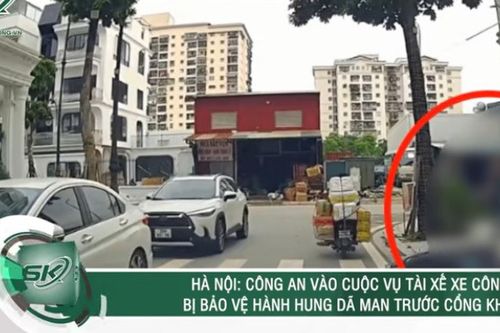 Clip bảo vệ KĐT ở Hà Nội đấm đá túi bụi tài xế công nghệ gây bão mạng, Công an vào cuộc
