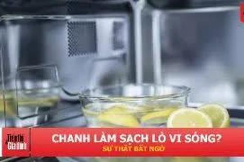 Lò vi sóng bám dầu mỡ, dùng chanh thế nào mới sạch?