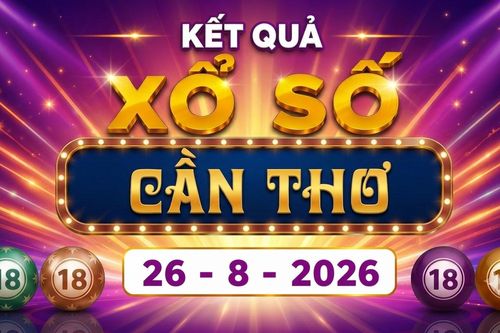 XSCT 26/8 - Xổ số Cần Thơ hôm nay ngày 26/8/2026