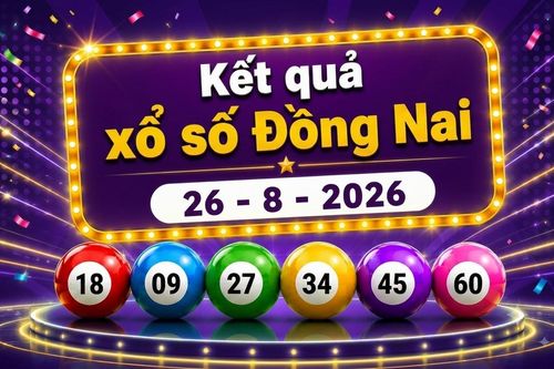 XSDN 26/8 - Xổ số Đồng Nai hôm nay ngày 26/8/2026