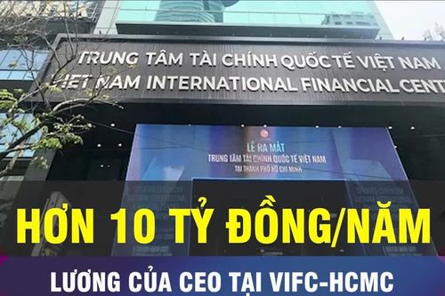 18 GIỜ NGÀY 27-8: Đề xuất mức lương 'khủng' cho CEO VIFC-HCM