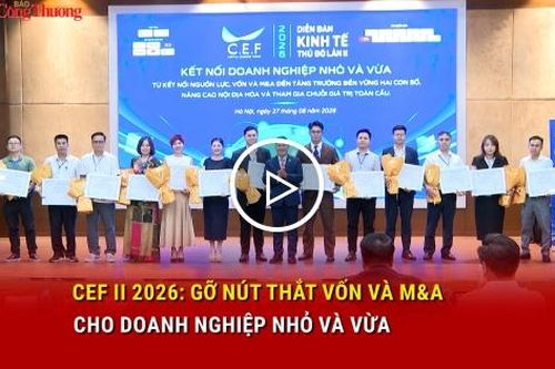 CEF II 2026: Gỡ nút thắt vốn và M&A cho doanh nghiệp nhỏ và vừa