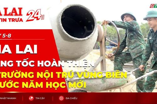 Điểm tin trưa: Gia Lai tăng tốc hoàn thiện 7 trường nội trú vùng biên trước năm học mới