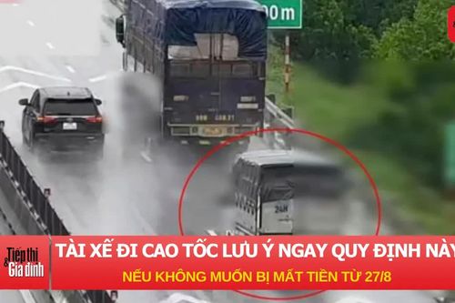 Tài xế đi cao tốc lưu ý ngay quy định này nếu không muốn bị mất tiền từ ngày 27/8