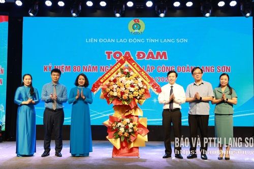 Tọa đàm kỷ niệm 80 năm Ngày thành lập Công đoàn Lạng Sơn