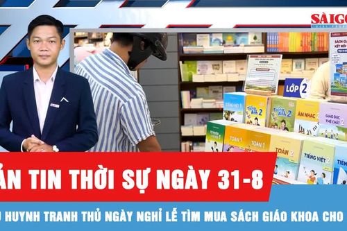 Bản tin thời sự ngày 31-8: Bán sách giáo khoa xuyên lễ, mở cửa tới 17 giờ 30 mỗi ngày