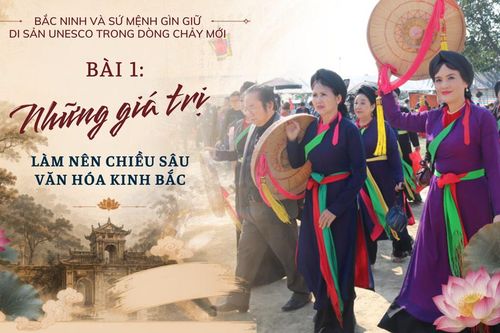 Bắc Ninh và sứ mệnh gìn giữ di sản UNESCO trong dòng chảy mới - Bài 1:Những giá trị làm nên chiều sâu văn hóa Kinh Bắc