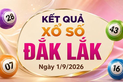 XSDLK 1/9 - Kết quả xổ số Đắk Lắk hôm nay 1/9/2026