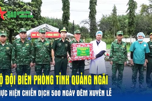 Bộ đội Biên phòng tỉnh Quảng Ngãi thực hiện Chiến dịch 500 ngày đêm xuyên lễ