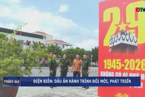 Điện Biên: Dấu ấn hành trình đổi mới, phát triển
