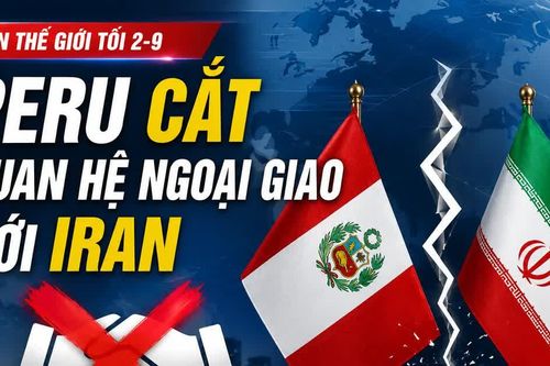 Tin thế giới tối 2-9: Peru cắt quan hệ ngoại giao với Iran