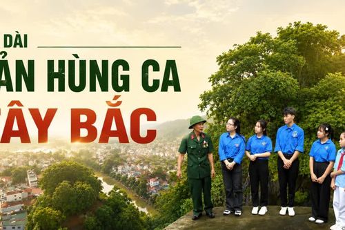 Nối dài bản hùng ca Tây Bắc