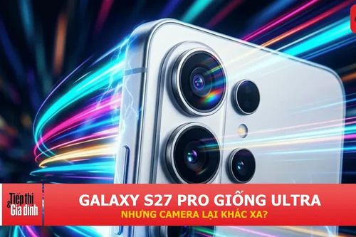 Galaxy S27 Pro lộ thiết kế giống bản Ultra, nhưng camera có thể bị cắt giảm