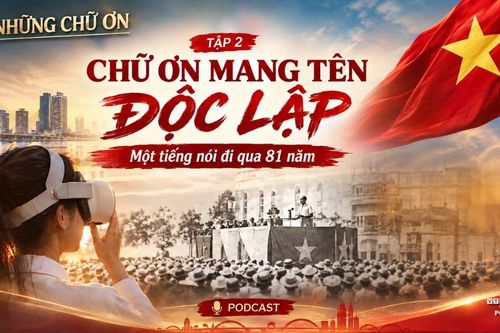 Podcast: Chữ ơn mang tên Độc lập