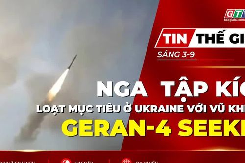 Tin thế giới ngày 3-9: Nga tung Geran-4 Seeker tập kích loạt mục tiêu ở Ukraine