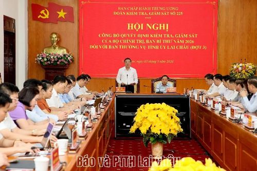 Hội nghị công bố quyết định kiểm tra, giám sát của Bộ Chính trị, Ban Bí thư năm 2026 đối với Ban Thường vụ Tỉnh uỷ Lai Châu đợt 3