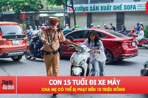 Con chưa đủ tuổi lái xe, phụ huynh có thể bị phạt nặng