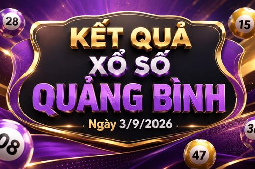 XSQB 3/9 - Kết quả xổ số Quảng Bình hôm nay 3/9/2026