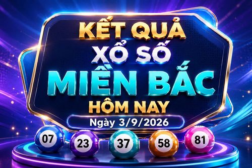 XSMB 3/9 - Kết quả xổ số miền Bắc hôm nay ngày 3/9/2026