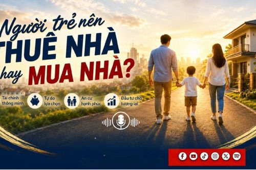Podcast: Người trẻ nên thuê hay mua nhà?