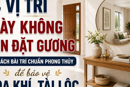 4 vị trí này không nên đặt gương và cách bài trí chuẩn phong thủy để bảo vệ hòa khí, tài lộc