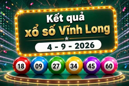XSVL 4/9 - Kết quả xổ số Vĩnh Long hôm nay 4/9/2026