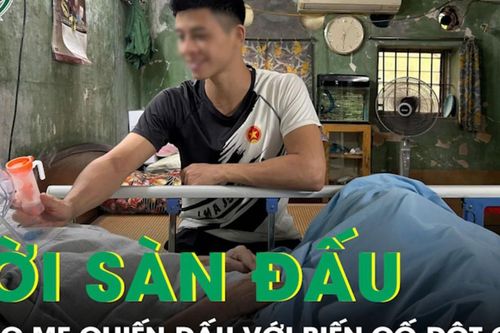 Gác lại giấc mơ võ sĩ, chàng trai 26 tuổi cùng mẹ chiến đấu với đột quỵ