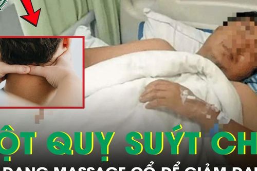 Đi massage cổ để giảm đau, người đàn ông 40 tuổi bị đột quỵ suýt tử vong